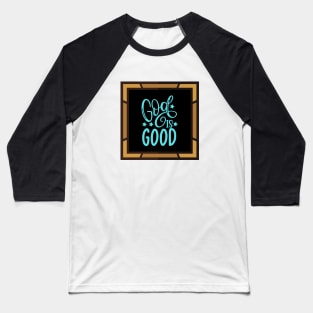 God Is Good Baseball T-Shirt